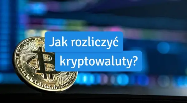 Jak rozliczać kryptowaluty: uniknij błędów i oszczędź na podatkach